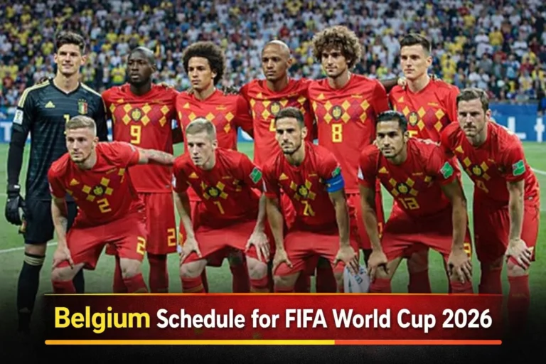 Belgium Schedule for FIFA World Cup 2026:  How to Watch, History & Record