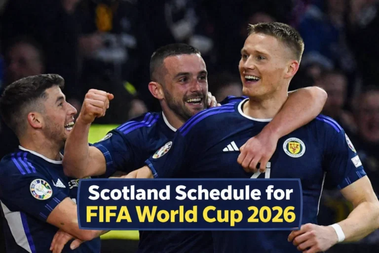Scotland Schedule for FIFA World Cup 2026: How to Watch, History & Record