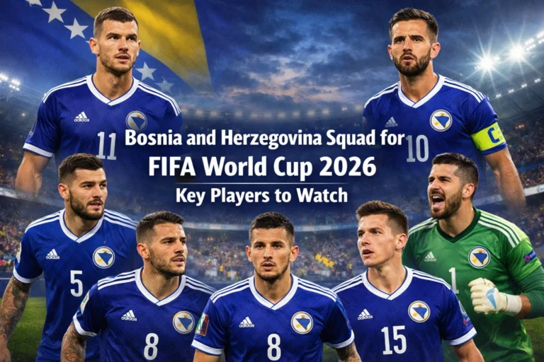 Bosnia and Herzegovina Squad for FIFA World Cup 2026 – Players to Watch