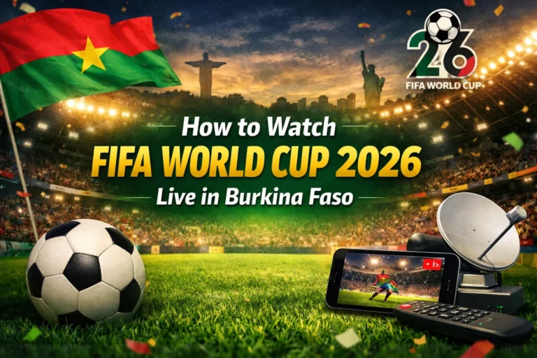 How to Watch FIFA World Cup 2026 Live in Burkina Faso – Complete Guide