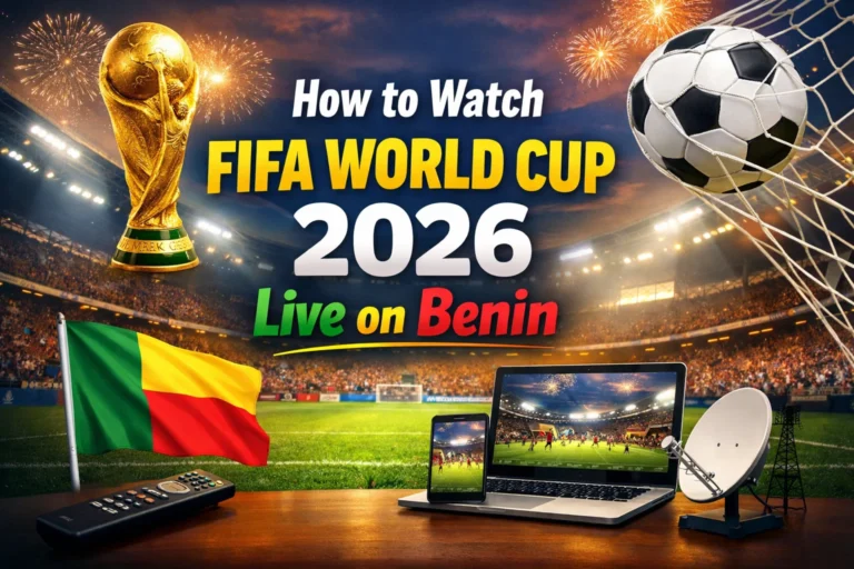 How to Watch FIFA World Cup 2026 Live in Benin – Complete Guide
