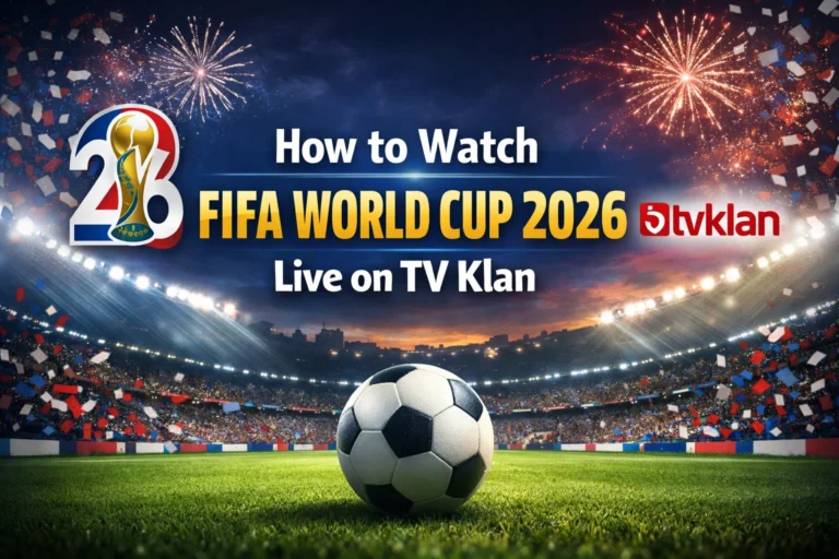 How to Watch FIFA World Cup 2026 on TV Klan – Complete Guide